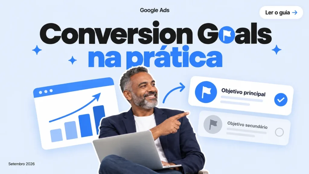 Capa do artigo sobre Conversion Goals no Google Ads, com homem apontando pro notebook entre cards de metas