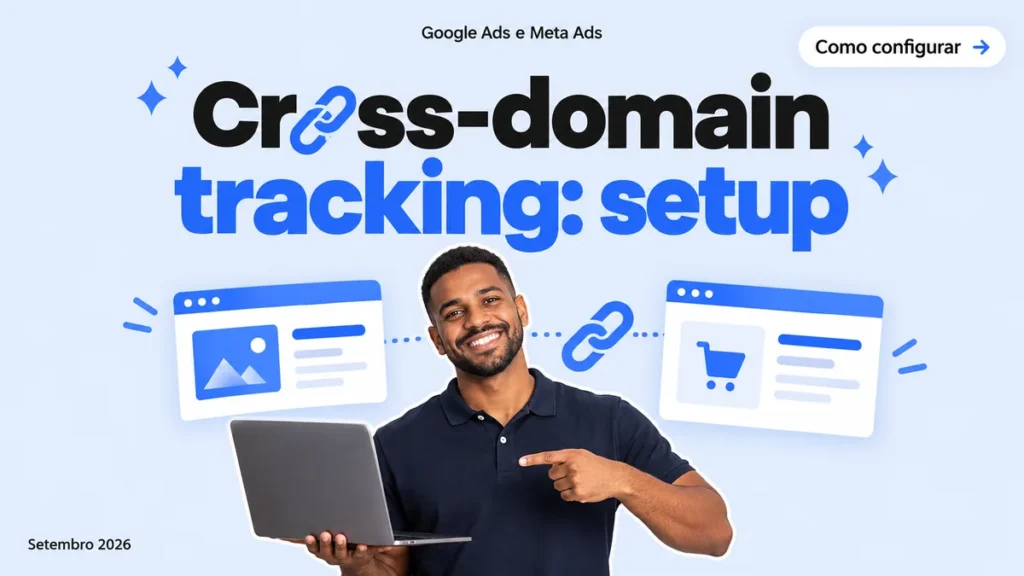 Capa do artigo sobre cross-domain tracking entre site e checkout, com homem apontando pro notebook e navegadores