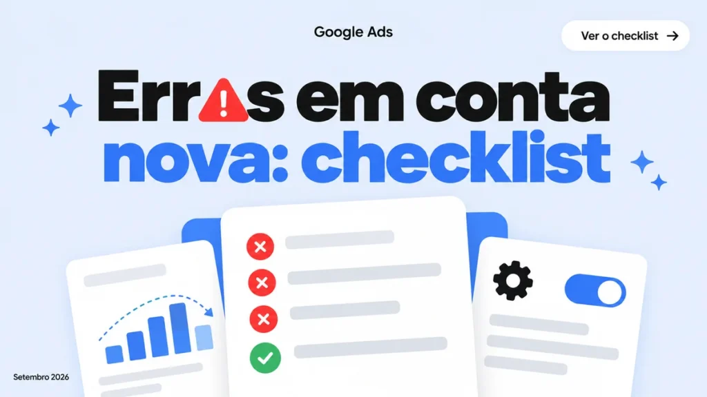 Capa do artigo sobre erros comuns em conta nova de Google Ads, com cards de checklist de auditoria e configurações