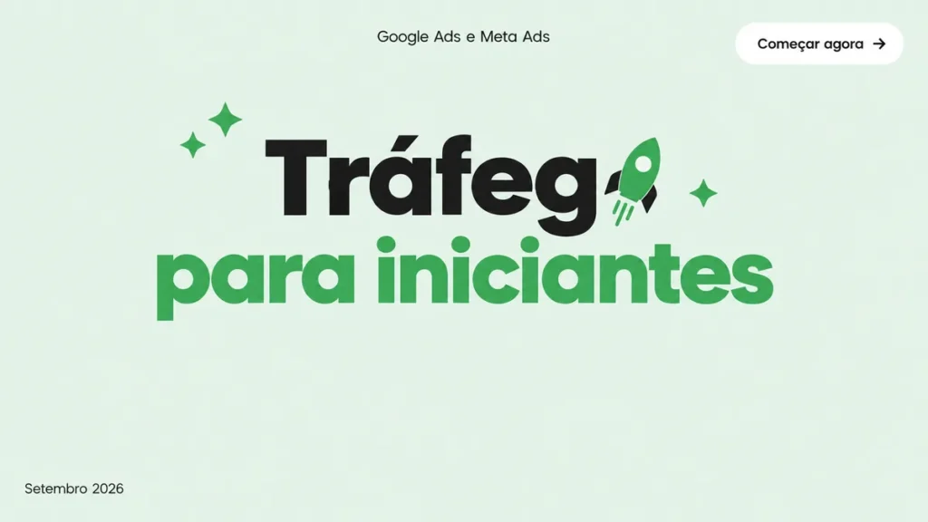 Guia essencial de tráfego pago para iniciantes com os primeiros passos no Google Ads e Meta Ads em 2026